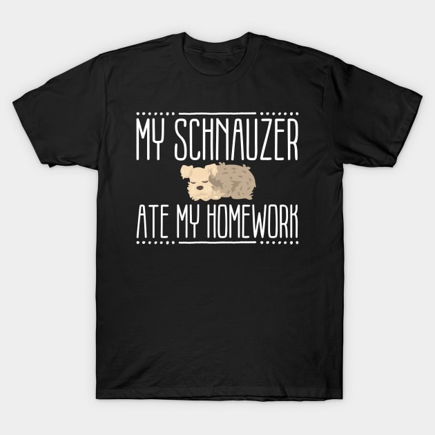 My Schnauzer Ate My Homework Funny Student Pun T-Shirt by wygstore